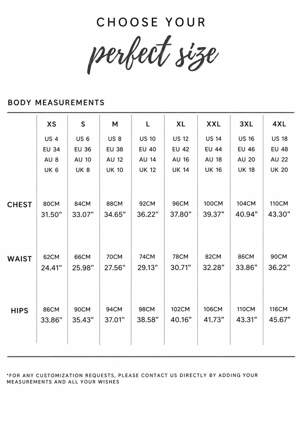 May include: A black and white size chart titled CHOOSE YOUR perfect size. It lists body measurements for chest, waist, and hips across sizes XS to 4XL, including US, EU, AU, and UK sizing equivalents in both centimeters and inches for reference.